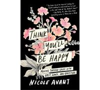 Nicole Avant Think You'll Be Happy (Copertina rigida)