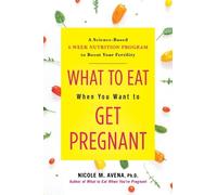 Nicole Avena What to Eat When You Want to Get Pregnant (Copertina rigida)