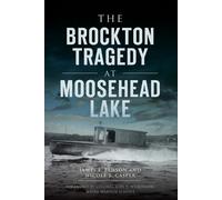 Nicole B. Casper James E. Bens The Brockton Tragedy at Moosehead La (Tascabile)