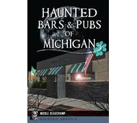 Nicole Beauchamp Haunted Bars & Pubs of Michigan (Tascabile)