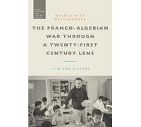 Nicole Beth Wal The Franco-Algerian War through a Twenty-First Cent (Tascabile)