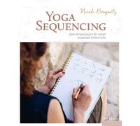 Nicole Bongartz Yoga-Sequencing: Dein Arbeitsbuch für einen kreative (Tascabile)