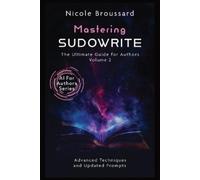 Nicole Broussard Mastering Sudowrite - Volume 2 (Tascabile) AI for Authors