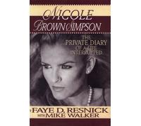 Nicole Brown Simpson: The Private Diary of a Life Interrupted