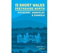 Nicole Bukaty 15 Short Walks in Perthshire North - Pitlochry, Aberfe (Tascabile)