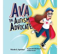 Nicole C Aptekar Ava the Autism Advocate (Tascabile)