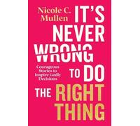Nicole C. Mulle It’s Never Wrong to Do the Right Thing: Coura (Copertina rigida)