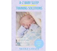 Nicole Canada Sleep Guide Book - A-Z baby sleep training solutions (Tascabile)