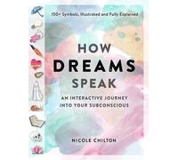 Nicole Chilton How Dreams Speak (Tascabile)