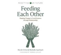 Nicole Civita Michelle Auerba Resetting our Future: Feeding Each Oth (Tascabile)