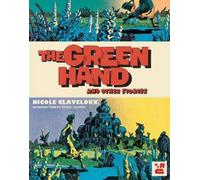 Nicole Claveloux Green Hand and Other Stories,The (Tascabile)