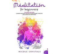 Nicole Crystals Meditation For Beginners: This Book Includes: Chakra (Tascabile)