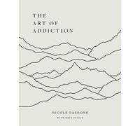 Nicole Daedone Kate Feigin The Art of Addiction (Tascabile)