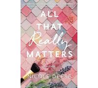 Nicole Deese All That Really Matters (Tascabile)