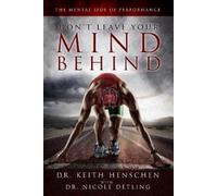 Dr. Nicole Detling Dr. Don't Leave Your Mind Behind: The Mental Side (Tascabile)