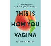 Nicole E Williams, MD This is How You Vagina (Tascabile)