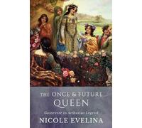 Nicole Evelina The Once and Future Queen (Tascabile)