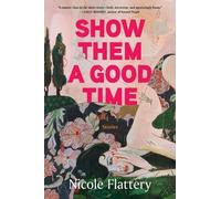 Nicole Flattery Show Them a Good Time (Tascabile)