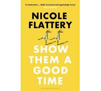 Nicole Flattery Show Them a Good Time (Tascabile)