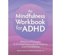Nicole Foubister MD Beata Lewis MD The Mindfulness Workbook for ADHD (Tascabile)