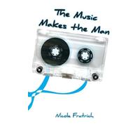 Nicole Fratrich The Music Makes the Man (Tascabile)