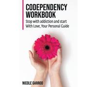 Nicole Garrod Codependency Workbook: Stop with Addition and Start Wi (Tascabile)