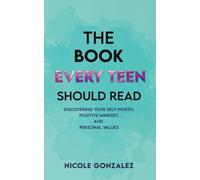 Nicole Gonzalez The Book Every Teen Should Read (Tascabile)