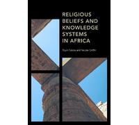 Nicole Griffin Toyin F Religious Beliefs and Knowledge Systems in A (Tascabile)