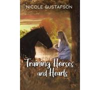 Nicole Gustafson Training Horses and Hearts (Tascabile)