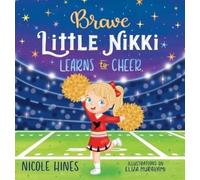 Nicole Hines Brave Little Nikki Learns to Cheer (Copertina rigida)