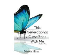 Nicole Hiser This Generation Curse Ends With Me (Tascabile)
