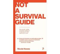 Not a Survival Guide: Your Straight Talking Parenting Companion; Navigating The Shift From Child To Teen