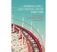 Nicole I. Caswell Jackie Grutsch McKi The Working Lives of New Writ (Tascabile)