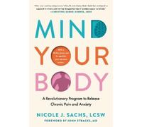 Nicole J. Sachs, LCSW Mind Your Body (Copertina rigida)