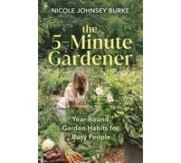 Nicole Johnsey Burke The 5-Minute Gardener (Copertina rigida)