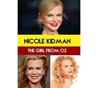 Nicole Kidman: The Girl From Oz
