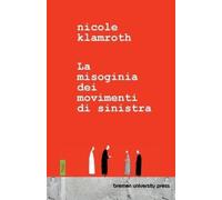 Nicole Klamroth La misoginia dei movimenti di sinistra (Tascabile)