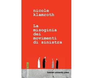 Nicole Klamroth La misoginia dei movimenti di sinistra (Tascabile)