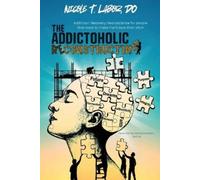 Nicole Labor The Addictoholic Reconstructing: Addiction Recovery Neu (Tascabile)