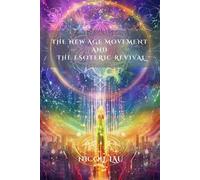 Nicole Lau The New Age Movement and the Esoteric Revival (Tascabile)