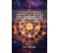 Nicole Lau The Structure and Symbolism of Mandala (Tascabile)