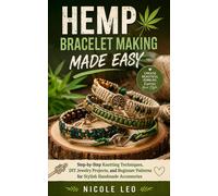 NICOLE LEO HEMP BRACELET MAKING MADE EASY: Step-by-Step Knotting Tec (Tascabile)