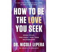 Nicole Lepera How to Be the Love You Seek (Copertina rigida)
