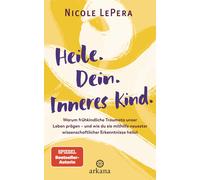 Nicole LePera K Heile. Dein. Inneres Kind.: Warum frühkindliche Trau (Tascabile)