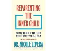 Nicole Lepera Reparenting the Inner Child (Copertina rigida)
