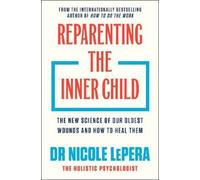 Nicole LePera Reparenting the Inner Child (Copertina rigida) Nicole LePera