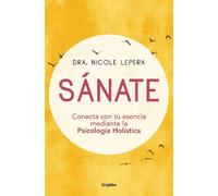 Nicole Lepera Sánate: Conecta con tu esencia mediante la Psicología (Tascabile)