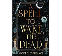 Nicole Lesperance A Spell to Wake the Dead (Tascabile)