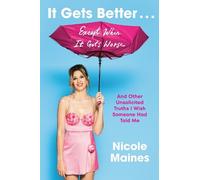 Nicole Maines It Gets Better . . . Except When It Gets Worse (Copertina rigida)