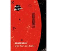 Nicole Markotic Scrapbook of My Years as a Zealot (Tascabile)